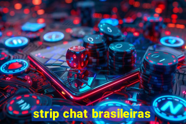 strip chat brasileiras